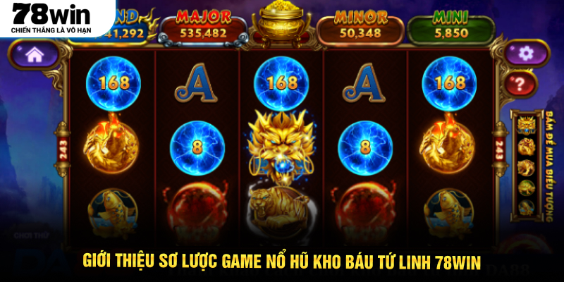 Giới thiệu sơ lược game Nổ Hũ Kho Báu Tứ Linh 78WIN